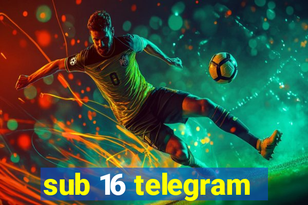 sub 16 telegram